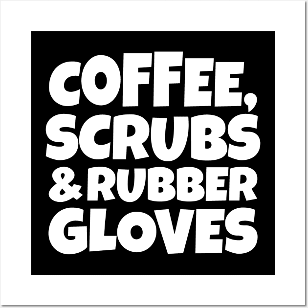 Coffee, Scrubs and Rubber Gloves Wall Art by colorsplash